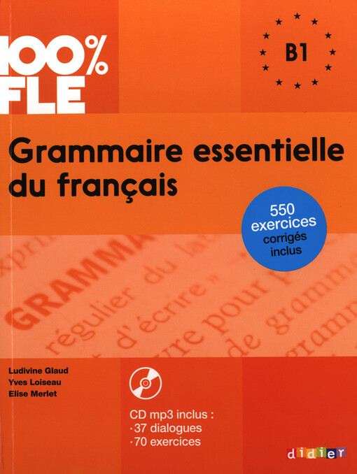 100% FLE Grammaire Essentielle Du Francais B1 - Livre + CD - Ludivine Glaud, Muriel Lannier, Yves Loiseau