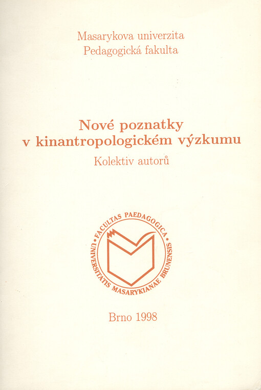 Nové poznatky v kinantropologickém výzkumu : soubor referátů ze semináře Ústavu tělesné kultury pořádaného 10.10.1997 na Pedagogické fakultě MU v Brně