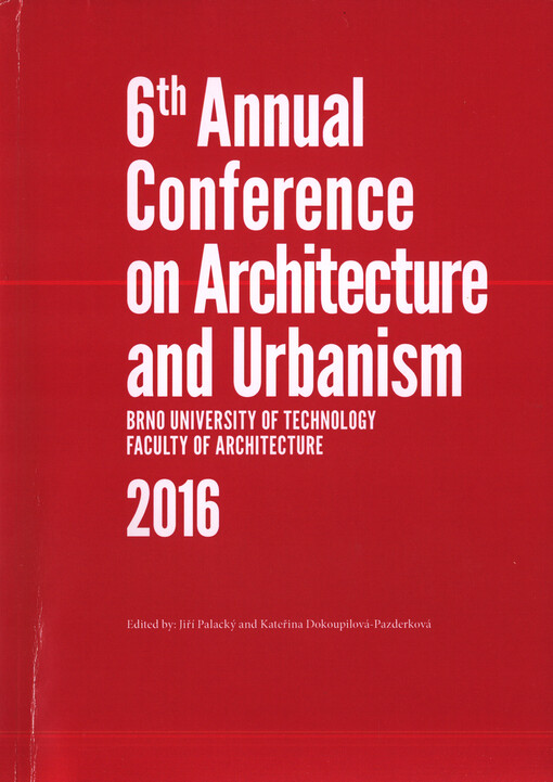 6th Annual Conference on Architecture and Urbanism 2016 : Brno University of Technology, Faculty of Architecture