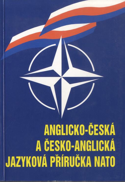 Anglicko-česká a česko-anglická jazyková příručka NATO = English-Czech and Czech-English language NATO handbook