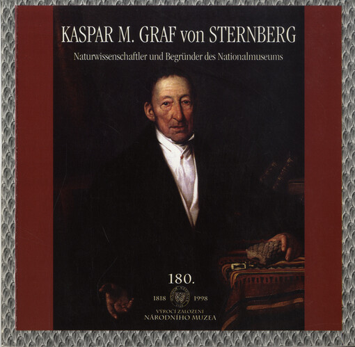 Kaspar M. Graf von Sternberg - Naturwissenschafter und Begründer des Nationalmuseums