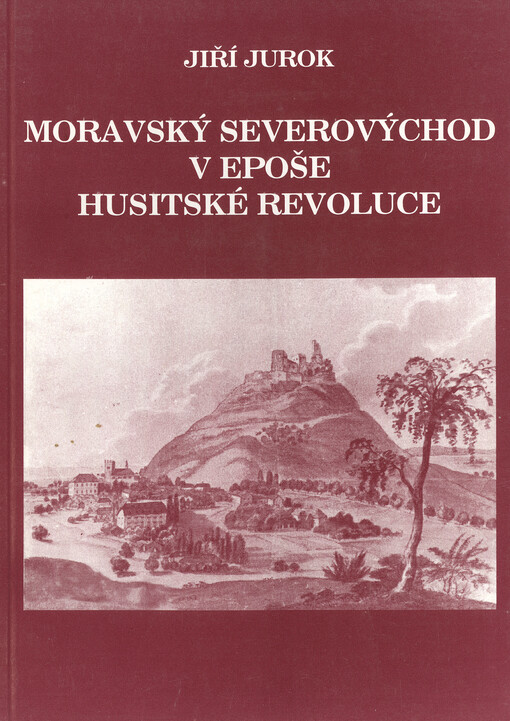 Moravský severovýchod v epoše husitské revoluce : Poodří a Pobečví v husitském období v letech 1378-1471