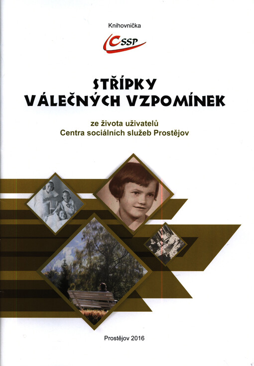 Střípky válečných vzpomínek : ze života uživatelů Centra sociálních služeb Prostějov