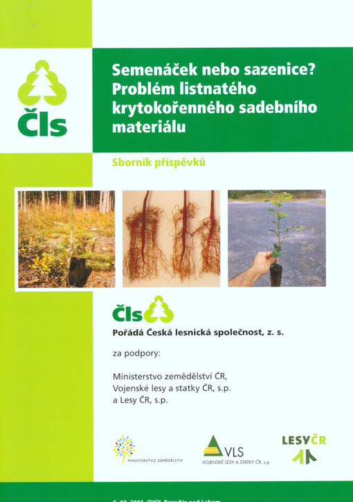Semenáček nebo sazenice? Problém listnatého krytokořenného sadebního materiálu : sborník příspěvků : 5.10.2016, ÚHÚL Brandýs nad Labem