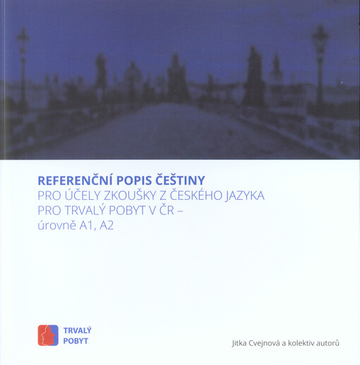 Referenční popis češtiny : pro účely zkoušky z českého jazyka pro trvalý pobyt v ČR - úrovně A1, A2