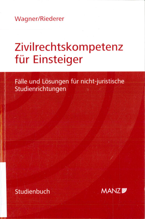 Zivilrechtskompetenz für Einsteiger : Fälle und Lösungen für nicht-juristische Studienrichtungen