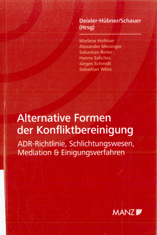 Alternative Formen der Konfliktbereinigung : ADR-Richtlinie, Schlichtungswesen, Mediation & Einigungsverfahren