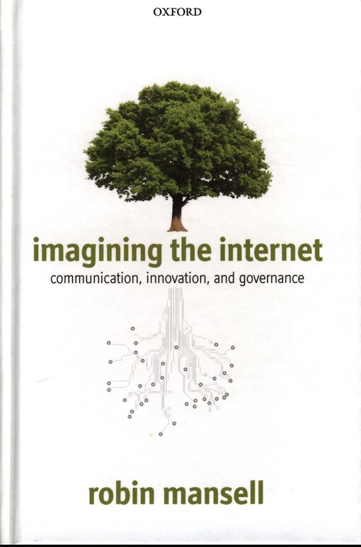 Imagining the internet :communication, innovation, and governance