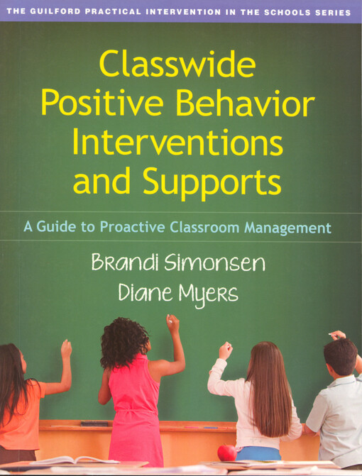 Classwide positive behavior interventions and supports : a guide to proactive classroom management