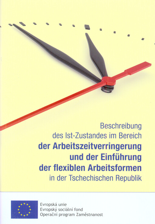 Beschreibung des Ist-Zustandes im Bereich der Arbeitszeitverringerung und der Einführung der flexiblen Arbeitsformen in der Tschechischen Republik : Informationsmaterial