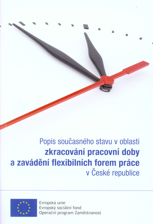 Popis současného stavu v oblasti zkracování pracovní doby a zavádění flexibilních forem práce v České republice : informační materiál