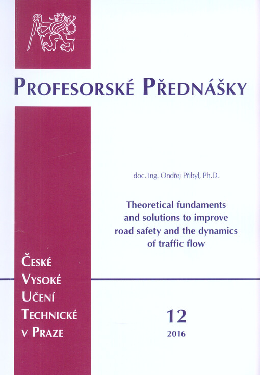 Teoretické základy a řešení ke zlepšení bezpečnosti dopravy a dynamiky dopravního proudu = Theoretical fundaments and solutions to improve road safety and the dynamics of traffic flow