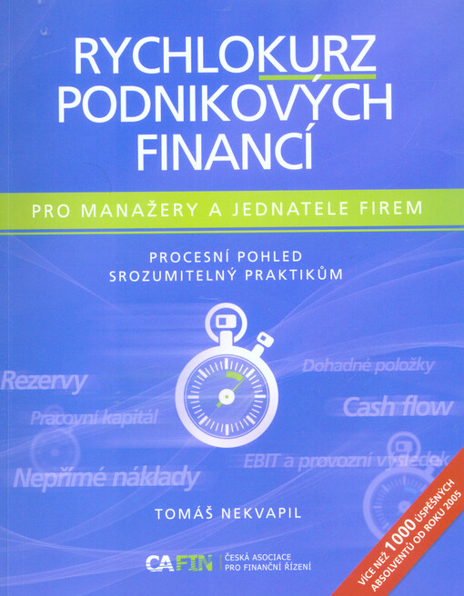 Rychlokurz podnikových financí : pro manažery a jednatele firem : procesní pohled srozumitelný praktikům