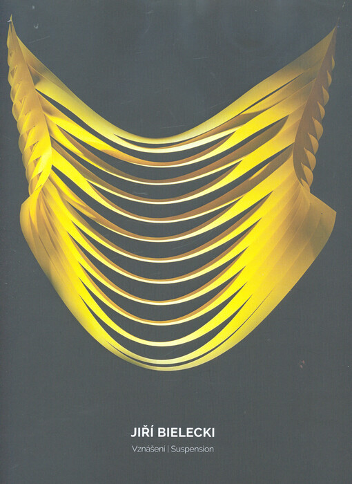 Jiří Bielecki : vznášení : tvorba z 60.-90. let = suspension : works from the 60's-90's