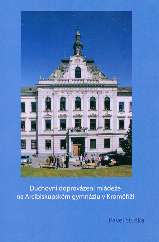 Duchovní doprovázení mládeže na Arcibiskupském gymnáziu v Kroměříži