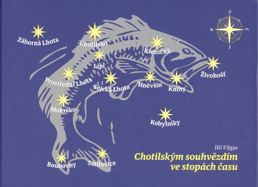 Chotilským souhvězdím ve stopách času : ...za proměnami míst, za proměnami osudů.