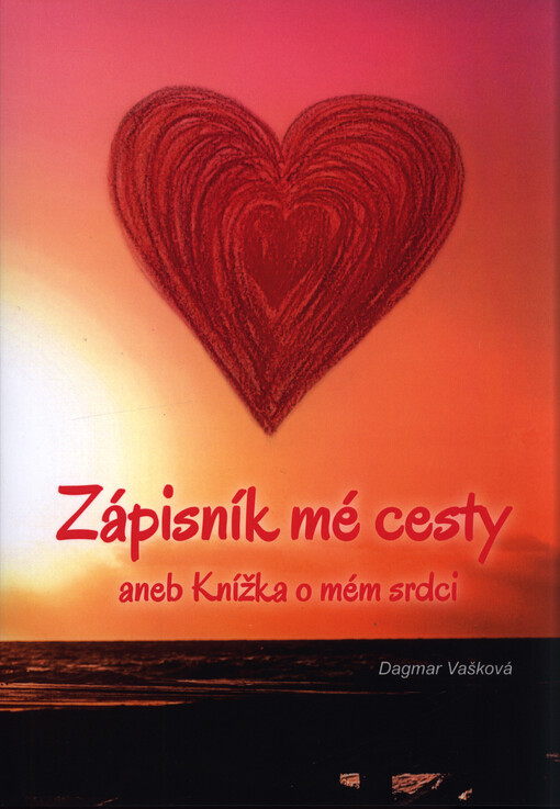Zápisník mé cesty, aneb, Knížka o mém srdci