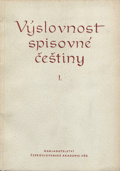 Výslovnost spisovné češtiny, její zásady a pravidla.Díl 1,Výslovnost slov českých
