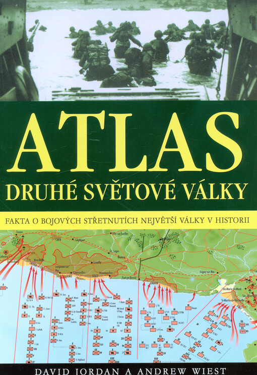 Atlas druhé světové války : fakta o bojových střetnutích na všech frontách