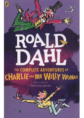 The complete adventures of Charlie and Mr Willy Wonka  (odkaz v elektronickém katalogu)