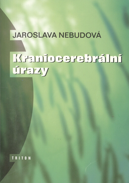 Kraniocerebrální úrazy: [minimum pro praxi]