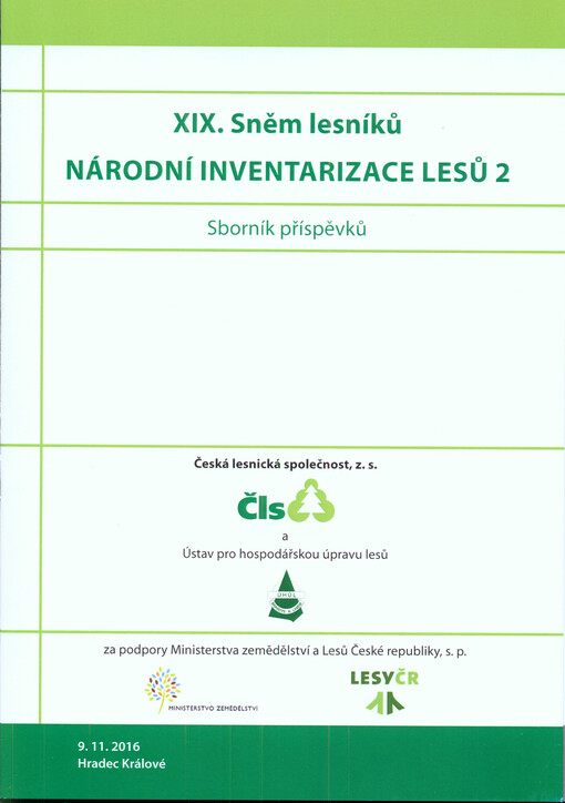 Národní inventarizace lesů 2 : XIX. sněm lesníků : sborník příspěvků : 9.11.2016, Hradec Králové