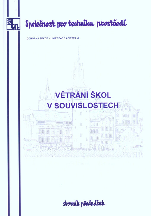 Větrání škol v souvislostech : sborník přednášek : Společnost pro techniku prostředí, seminář OS 01 Klimatizace a větrání : Praha, 23.11.2016