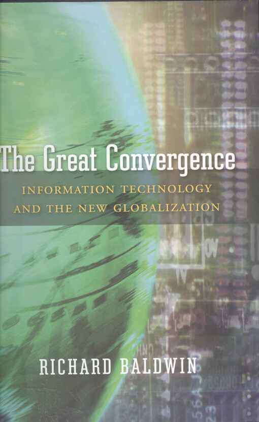 Great convergence : information technology and the new globalization