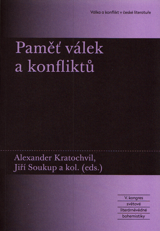 Paměť válek a konfliktů : V. kongres světové literárněvědné bohemistiky Válka a konflikt v české literatuře