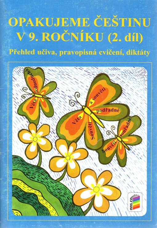 Opakujeme češtinu v 9. ročníku :přehled učiva, doplňovací cvičení, diktáty