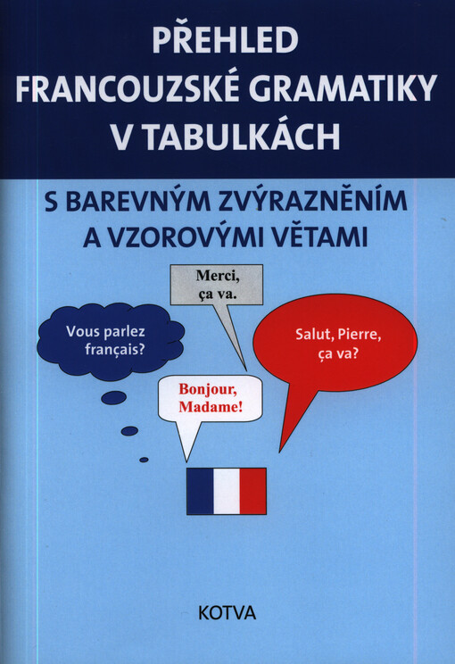 Přehled francouzské gramatiky v tabulkách : s barevným zvýrazněním a vzorovými větami