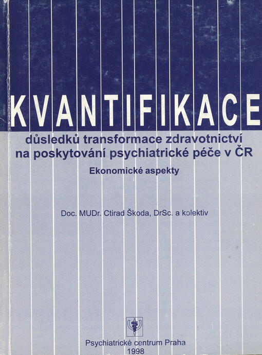 Kvantifikace důsledků transformace zdravotnictví na poskytování psychiatrické péče v ČR : ekonomické aspekty