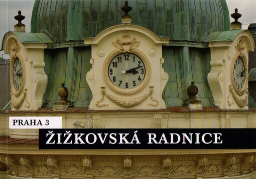 Žižkovská radnice : obrazový průvodce radnicí