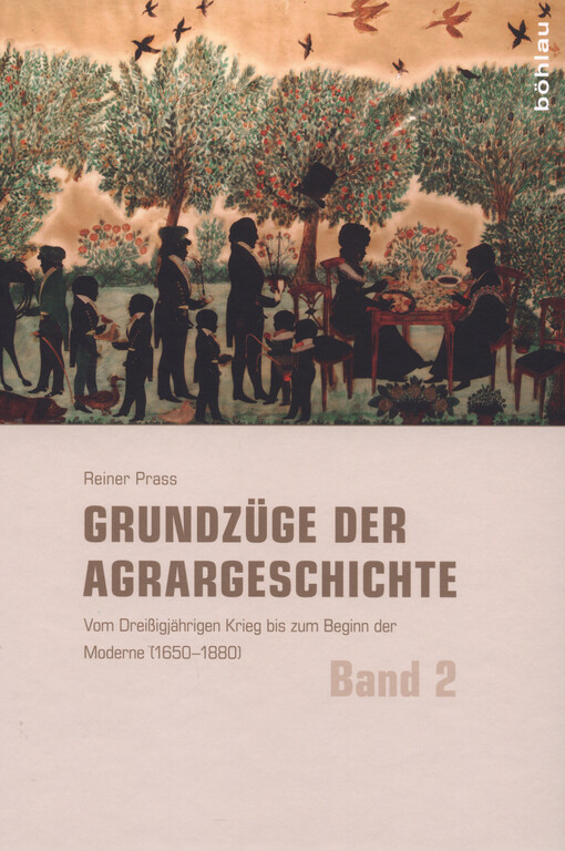 Grundzüge der Agrargeschichte. Band 2, Vom Dreißigjährigen Krieg bis zum Beginn der Moderne (1650-1880)