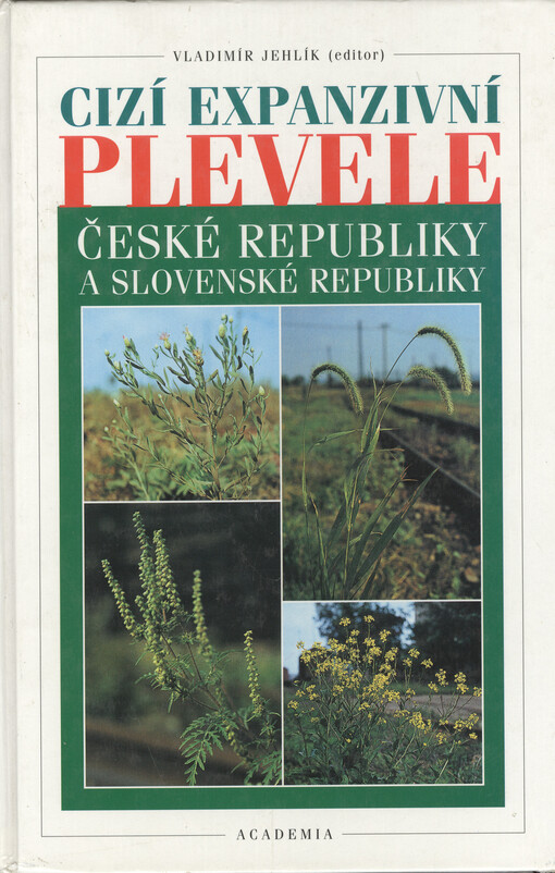 Cizí expanzivní plevele České republiky a Slovenské republiky =: Alien expansive weeds of the Czech Republic and the Slovak Republic