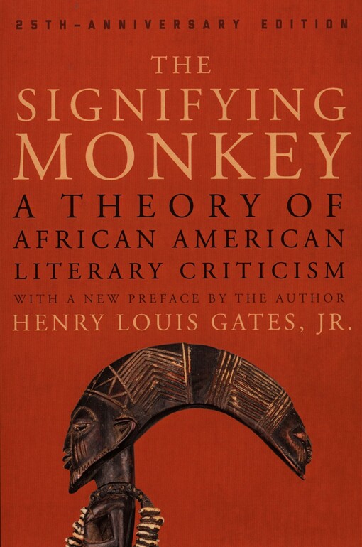 The signifying monkey :a theory of African-American literary criticism