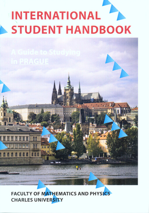International student handbook : a guide to studying in Prague : Faculty of Mathematics and Physics Charles University