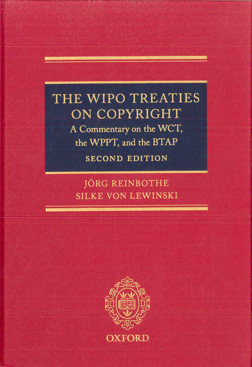 The WIPO treaties on copyright : a commentary on the WCT, the WPPT, and the BTAP
