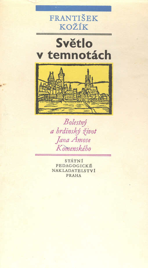 Světlo v temnotách :bolestný a hrdinský život Jana Amose Komenského