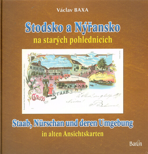 Stodsko a Nýřansko na starých pohlednicích = Staab, Nürschan und deren Umgebung in alten Ansichtskarten