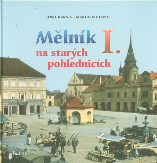 Mělník na starých pohlednicích I.
