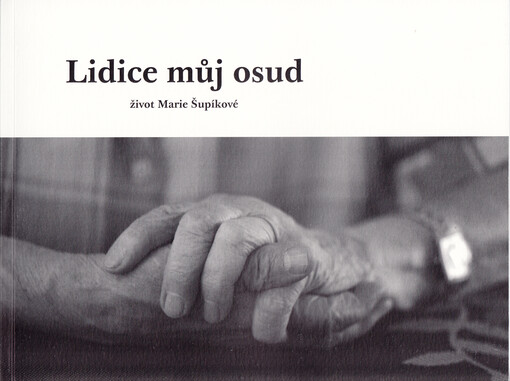 Lidice můj osud : život Marie Šupíkové