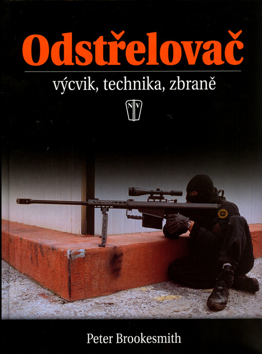 Odstřelovač: [výcvik, technika, zbraně]