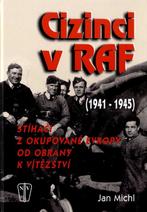 Cizinci v RAF: stíhači z okupované Evropy od obrany k vítězství (1941-45)
