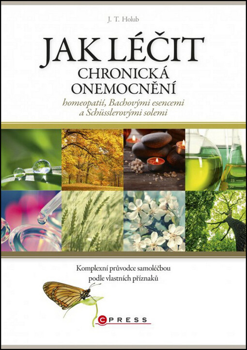 Jak léčit chronická onemocnění homeopatií, Bachovými esencemi a Schüsslerovými solemi