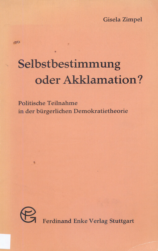 Selbstbestimmung oder Akklamation : Politische Teilnahme in der b�rgerlichen Demokratietheorie