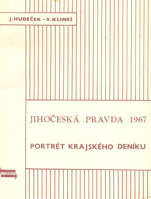 Jihočeská pravda 1967 : průzkum čtenářů a obsahová analýza krajského deníku