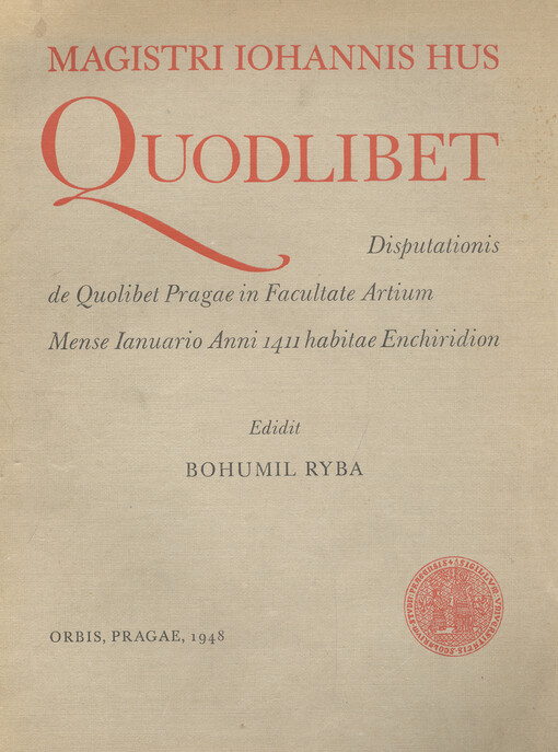 Magistri Iohannis Hus Quodlibet : disputationis de quodlibet Pragae in Facultate artium mense Ianuario anni 1411 habitae enchiridion