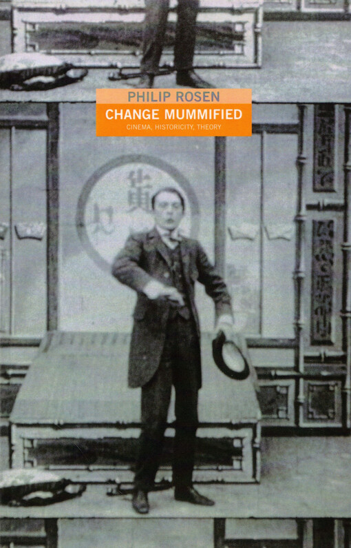Change mummified : cinema, historicity, theory