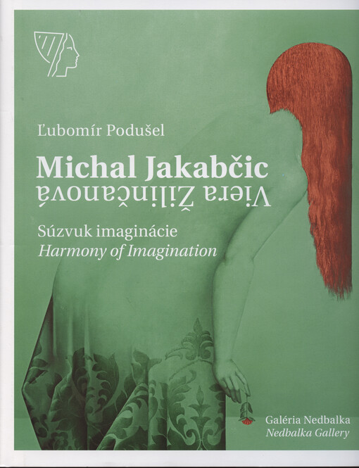 Michal Jakabčic - Viera Žilinčanová : súzvuk imaginácie = Harmony of Imagination